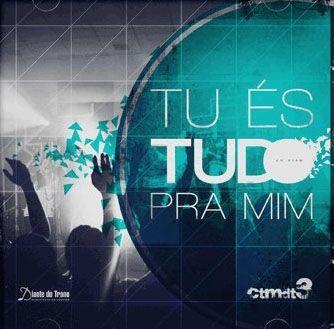 Portada de Álbum "Tu És Tudo Pra Mim", de Centro de Treinamento Ministerial Diante do Trono (CTMDT)