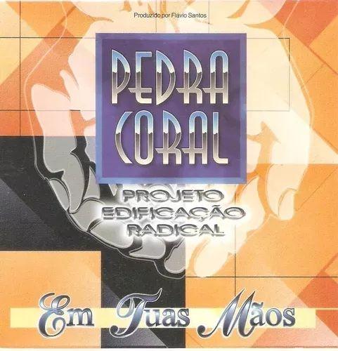Portada de Álbum "Projeto Edificação Radical em Tuas Mãos", de Pedra Coral