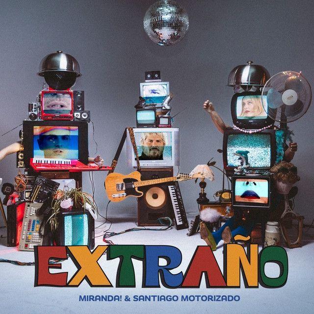 Portada de Sencillo/EP "Extraño (part. Santiago Motorizado)", de Miranda! 