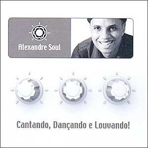 Portada de Álbum "Cantando, Dançando e Louvando!", de Alexandre Soul