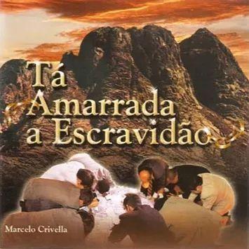 Portada de Álbum "Tá amarrada a Escravidão", de Marcelo Crivella
