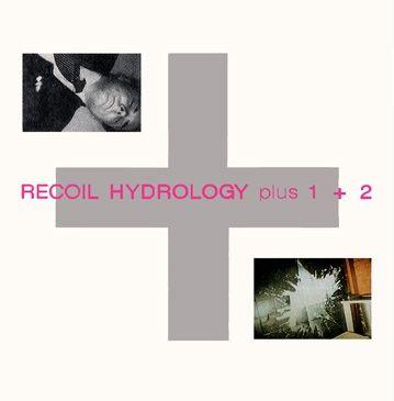 Portada de Álbum "Hydrology Plus 1 2", de Recoil