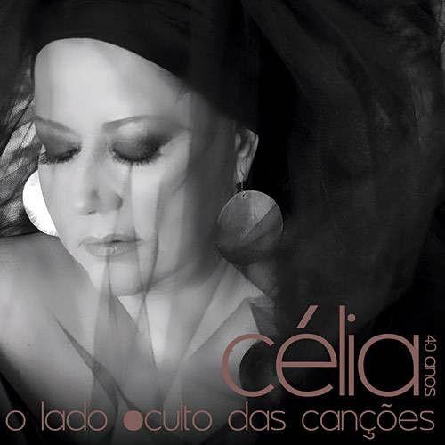 Capa do Álbum "Célia 40 Anos (O Lado Oculto das Canções)", de Celia