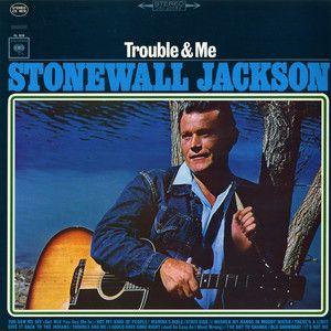 Album cover of "Trouble & Me" by Stonewall Jackson