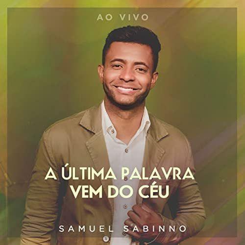 Capa do Album "A Última Palavra Vem do Céu (Ao Vivo)", de Samuel Sabinno