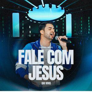 Capa do álbum "Fale Com Jesus", de Gabriel Brito