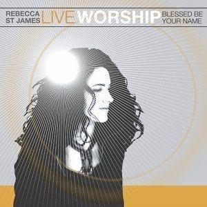 Portada de Álbum "Live Worship: Blessed Be Your Name", de Rebecca St. James