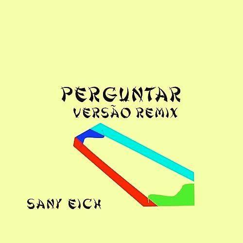 Capa do Single/EP "Perguntar (Versão Remix)", de Sany Eich