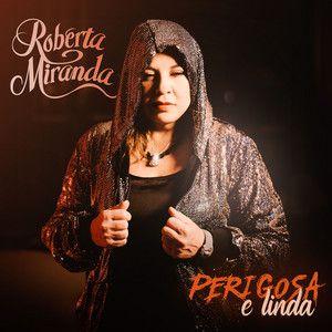 Album cover of "Perigosa e Linda " by Roberta Miranda