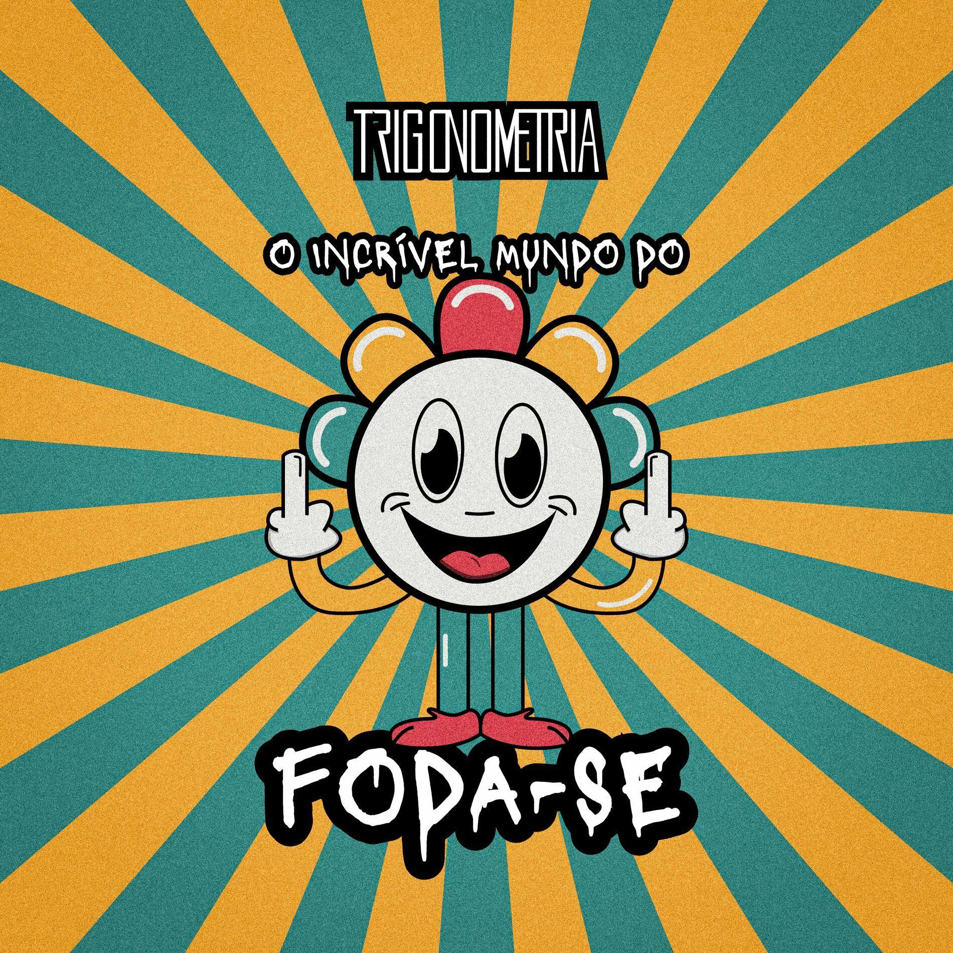 Portada de Álbum "O Incrível Mundo do Foda-se", de Trigonometria