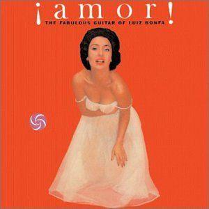 Portada de Álbum "Amor: The Fabulous Guitar Of Luiz Bonfá", de Luiz Bonfá
