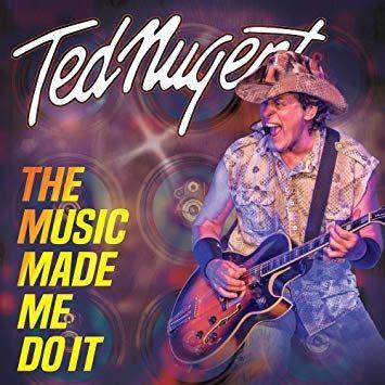 Portada de Álbum "The Music Made Me Do It", de Ted Nugent