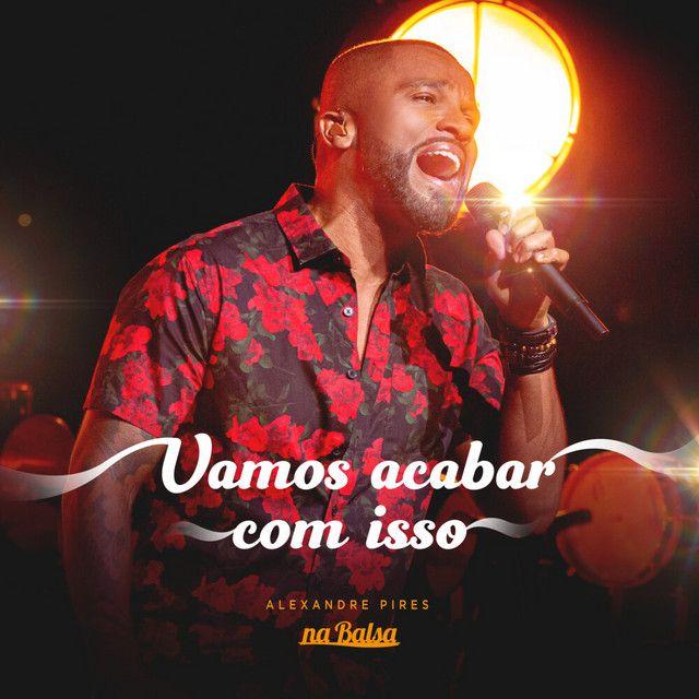 Album cover of "Vamos Acabar Com Isso" by Alexandre Pires