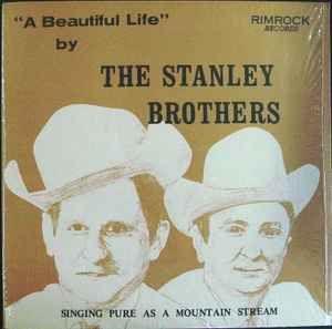 Portada de Álbum "A Beautiful Life: Singing Pure As A Mountain Stream", de Stanley Brothers