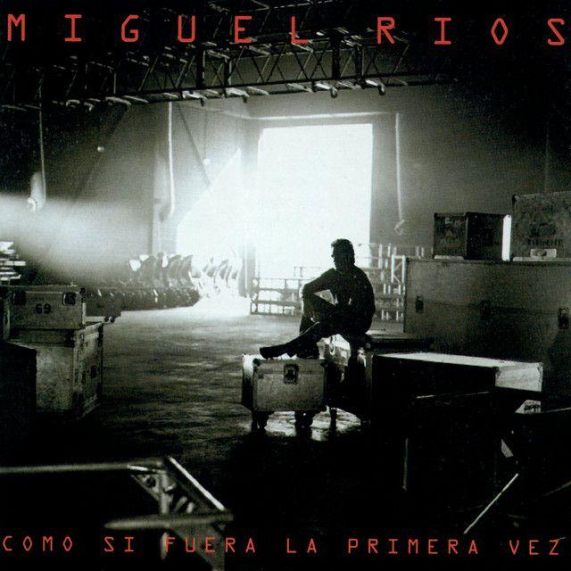 Portada de Álbum "Como Si Fuera La Primera Vez", de Miguel Rios
