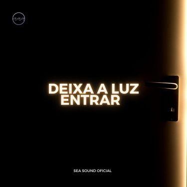 Single/EP cover of "Deixa a Luz Entrar " by Sea Sound Oficial