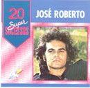 Portada de Álbum "20 Supersucessos - José Roberto", de José Roberto