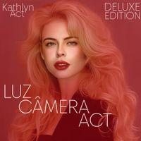 Portada de Álbum "Luz, Câmera, Act (Deluxe Edition)", de Kathlyn Act