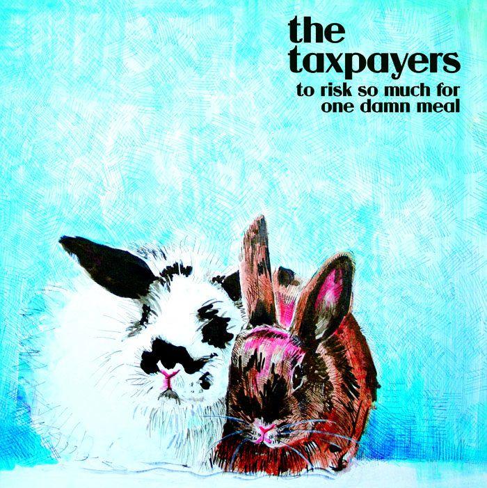 Portada de Álbum "To Risk So Much For One Damn Meal", de The Taxpayers