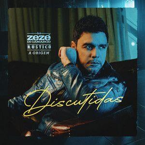 Portada de Sencillo/EP "Discutidas ", de Zezé Di Camargo