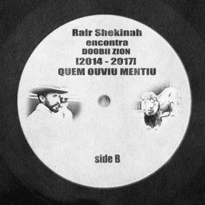 Portada de Álbum "Rair Shekinah Encontra Doobii Zion [2014-2017] Quem Ouviu Mentiu", de Rair Shekinah