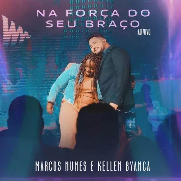 Portada de Sencillo/EP "Na Força do Seu Braço (part. Kellen Byanca)", de Marcos Nunes