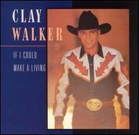 Portada de Álbum "If I Could Make Living", de Clay Walker