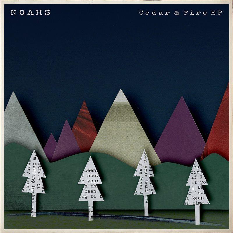 Capa do Single/EP "Cedar & Fire", de NOAHS
