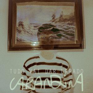 Portada de Sencillo/EP "Tudo Vai Dar Errado", de Carandina