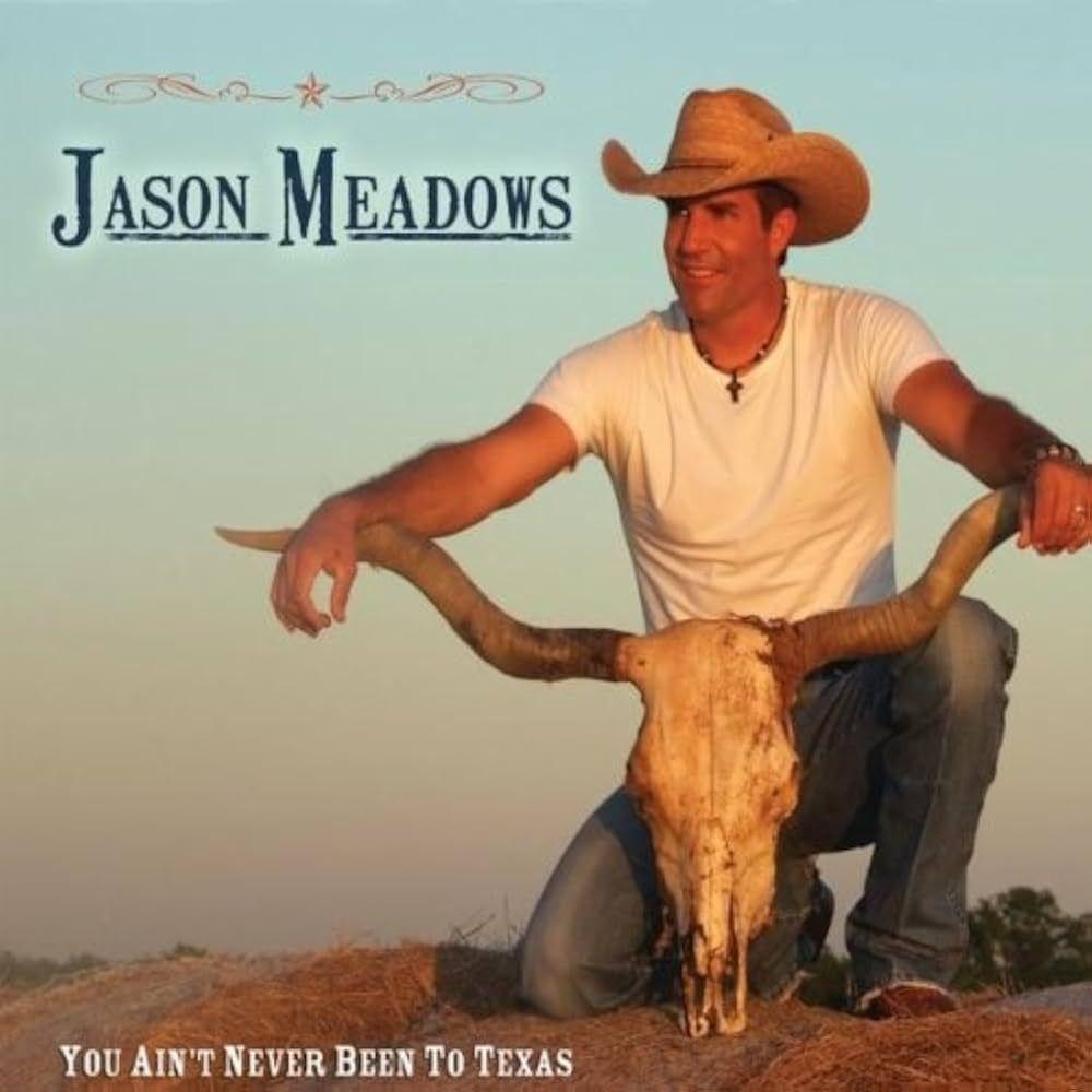 Album cover of "You Ain't Never Been To Texas" by Jason Meadows
