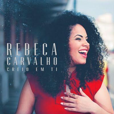 Capa do Álbum "Creio Em Ti ", de Rebeca Carvalho