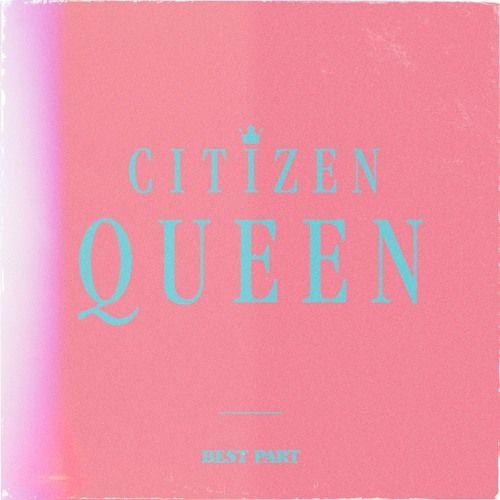 Capa do Single/EP "Best Part", de Citizen Queen