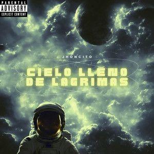 Portada de Sencillo/EP "Cielo Lleno de Lagrimas", de JHONCITO