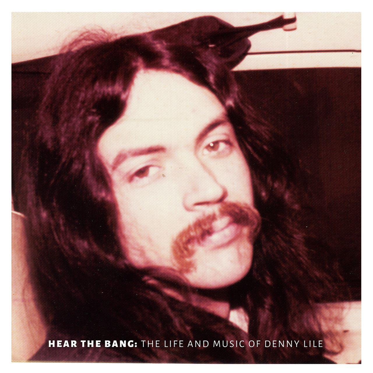 Portada de Álbum "Hear The Bang: The Life And Music Of Denny Lile", de Denny Lile