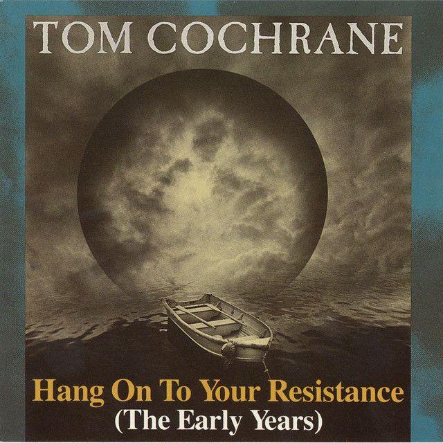 Portada de Álbum "Hang On To Your Resistance", de Tom Cochrane