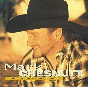 Portada de Álbum "I Don't Want To Miss A Thing", de Mark Chesnutt