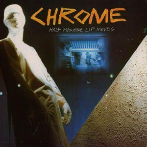 Portada del álbum "Half Machine Lip Moves", de Chrome