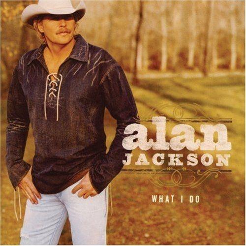 Portada de Álbum "What I Do", de Alan Jackson