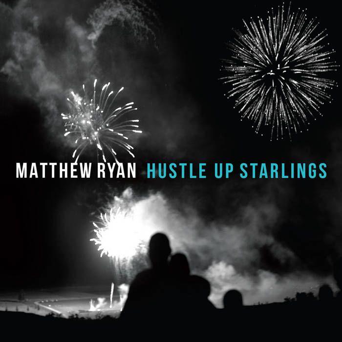 Capa do Álbum "Hustle Up Starlings", de Matthew Ryan