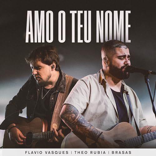 Capa do Single/EP "Amo o Teu Nome (part. Flávio Vasques e Théo Rúbia)", de Brasas 