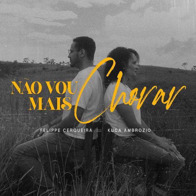 Portada de Sencillo/EP "Não Vou Mais Chorar", de Felippe Cerqueira