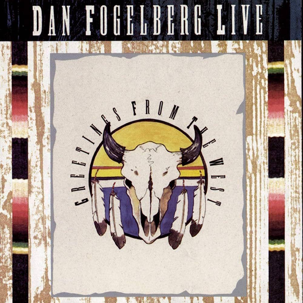Portada de Álbum "Dan Fogelberg Live (Greetings From The West)", de Dan Fogelberg
