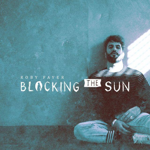 Portada de Sencillo/EP "Blocking The Sun", de Roby Fayer