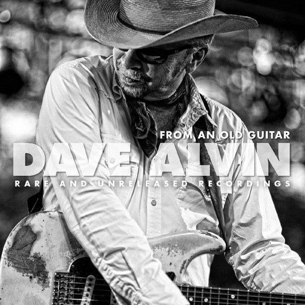 Album cover of "From An Old Guitar (Rare And Unreleased Recordings)" by Dave Alvin