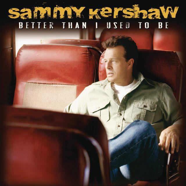 Portada de Álbum "Better Than I Used To Be", de Sammy Kershaw