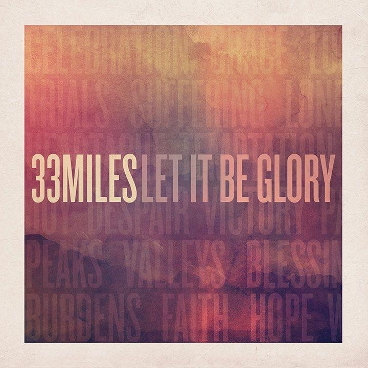 Portada de Álbum "Let It Be Glory", de 33 Miles