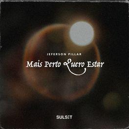 Portada de Sencillo/EP "Mais Perto Quero Estar", de Jeferson Pillar