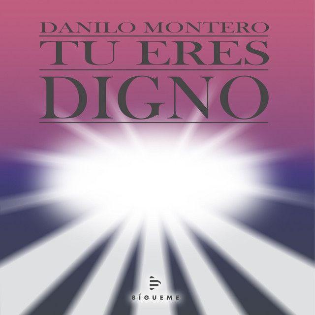 Portada del álbum "Tu Eres Digno", de Danilo Montero