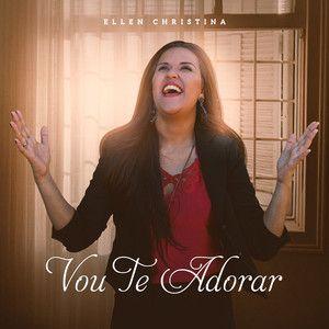 Portada de Sencillo/EP "Vou Te Adorar", de Ellen Christina
