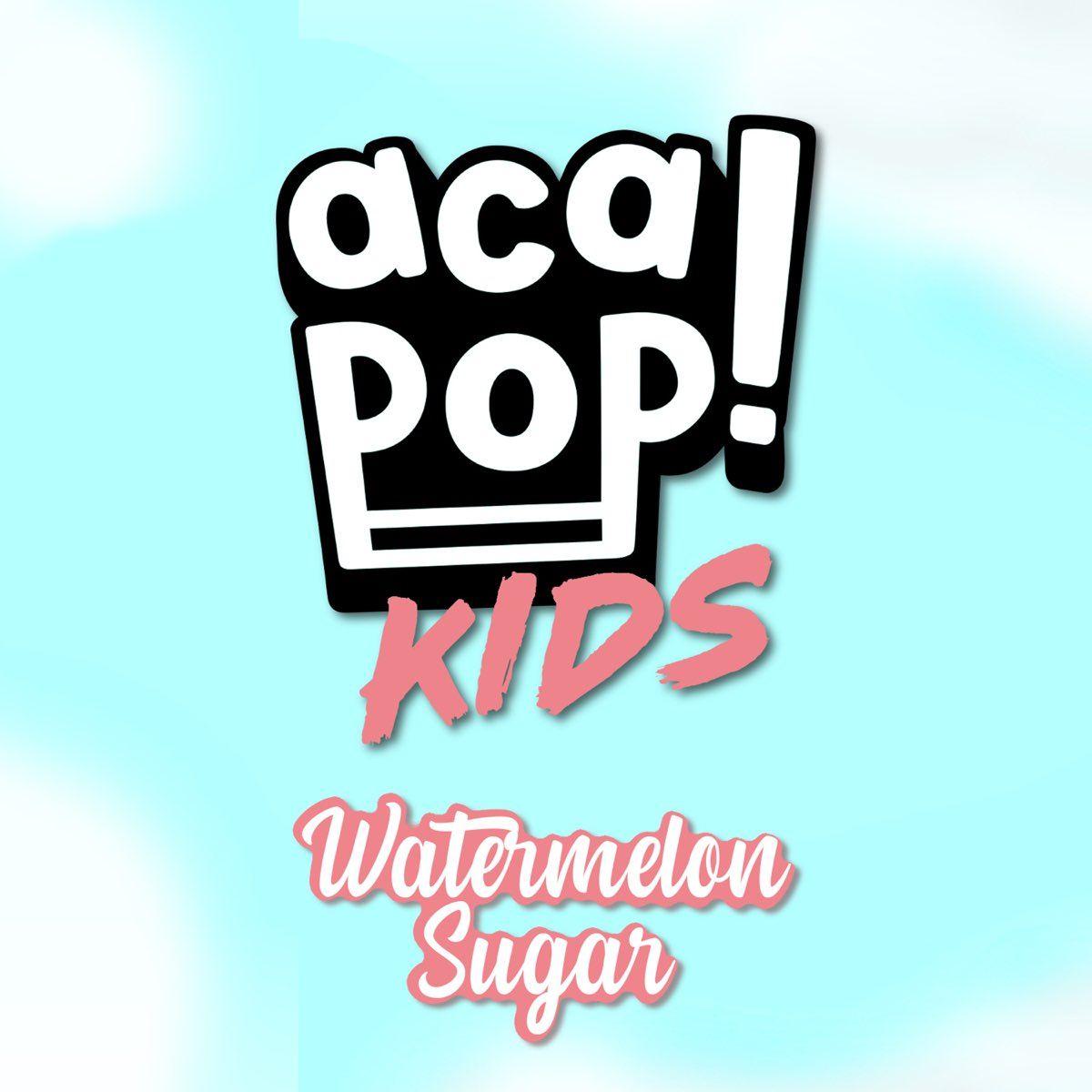 Album cover of "Watermelon Sugar" by Acapop! KIDS